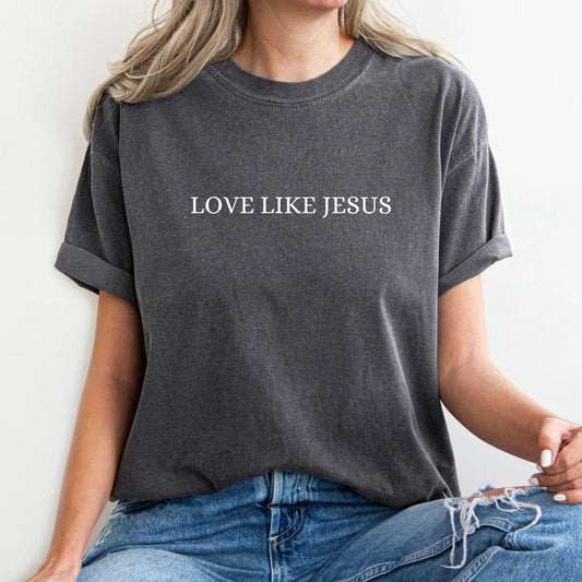 Love Like Jesus - Comfort Colors Shirt