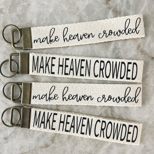 Make Heaven Crowded Christian Keychain