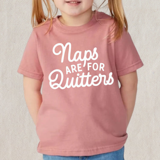 Naps are for Quitters Toddler T-shirt