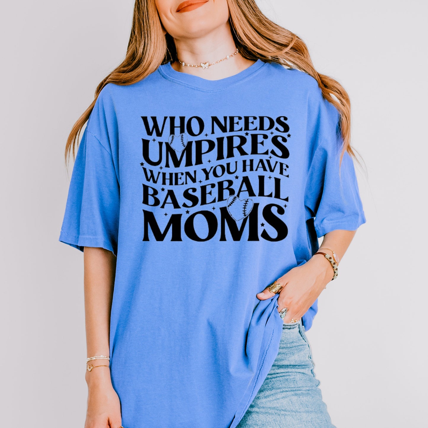 Who Needs Umps When You Have Baseball Moms - Weekends are for Baseball Shirt. Baseball Season Apparel - Baseball Mama - Sports Mom Apparel.