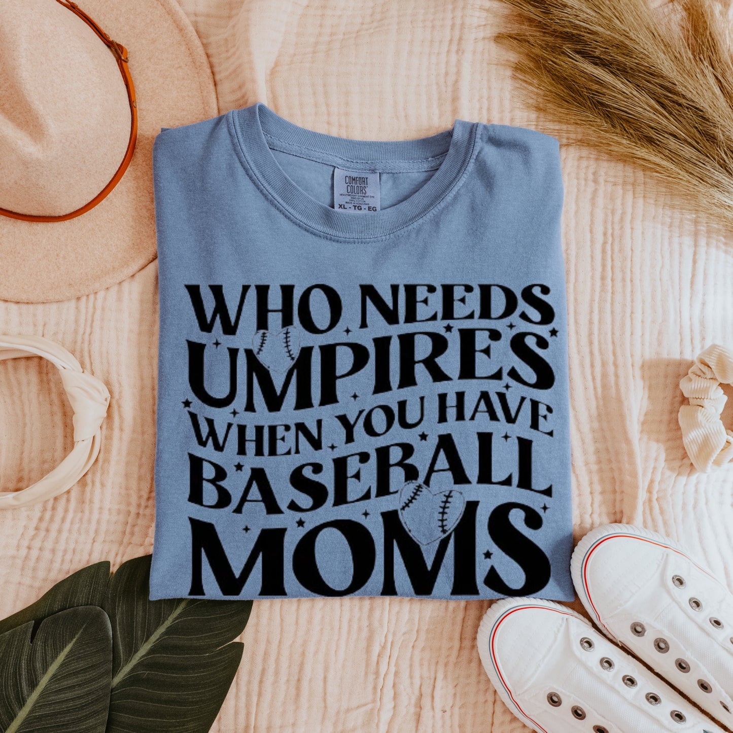 Who Needs Umps When You Have Baseball Moms - Weekends are for Baseball Shirt. Baseball Season Apparel - Baseball Mama - Sports Mom Apparel.
